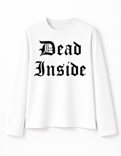 DEAD INSIDE FULL SLEEVE T-SHIRT