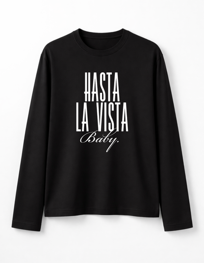 HASTA LA VISTA FULL SLEEVE T-SHIRT