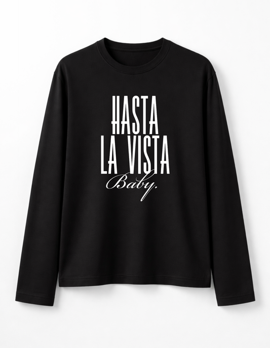 HASTA LA VISTA FULL SLEEVE T-SHIRT