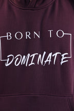 BORN TO DOMINATE OVERSIZED HOODIE
